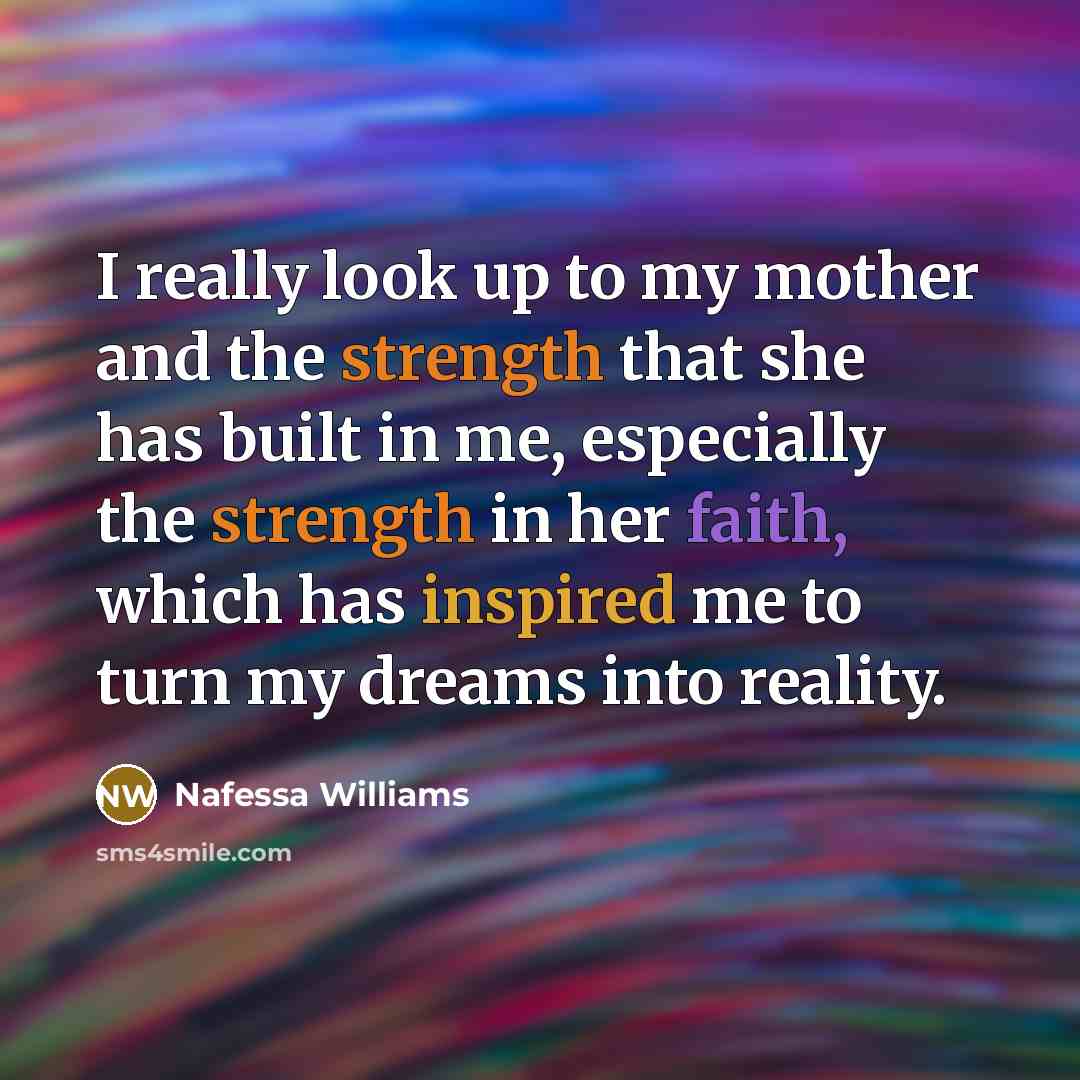 “I really look up to my mother and the strength…” quote by Nafessa Williams
