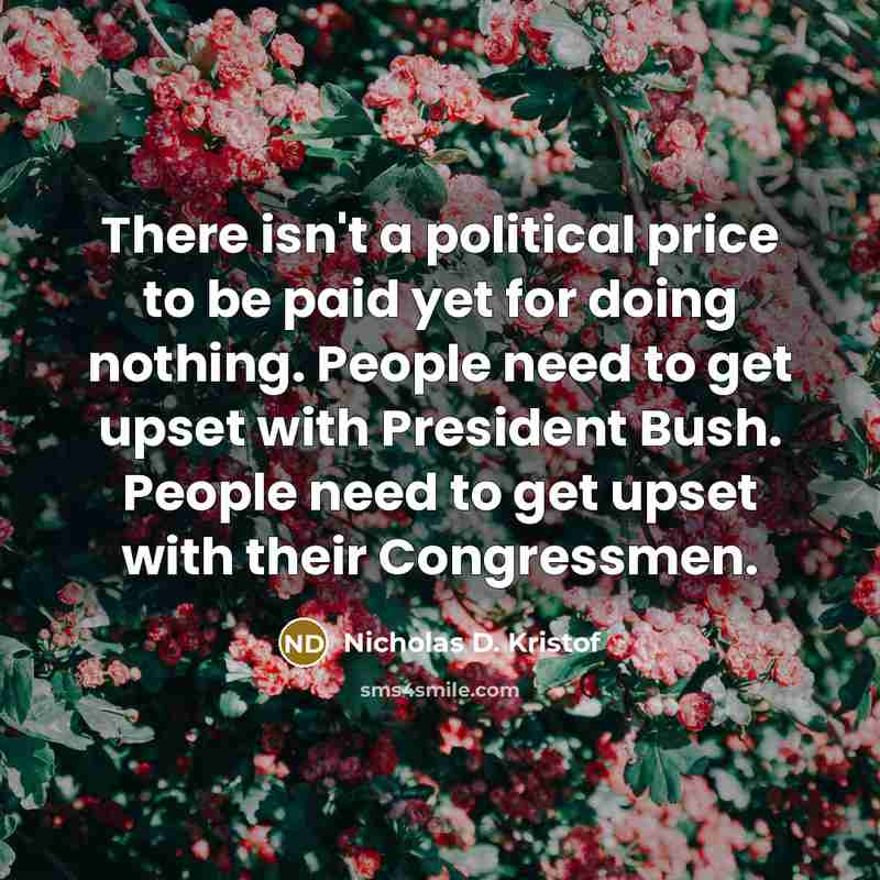 “There isn't a political price to be paid yet for…” quote by Nicholas D. Kristof