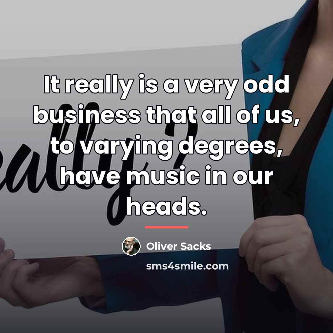 “It really is a very odd business that all of…” quote by Oliver Sacks
