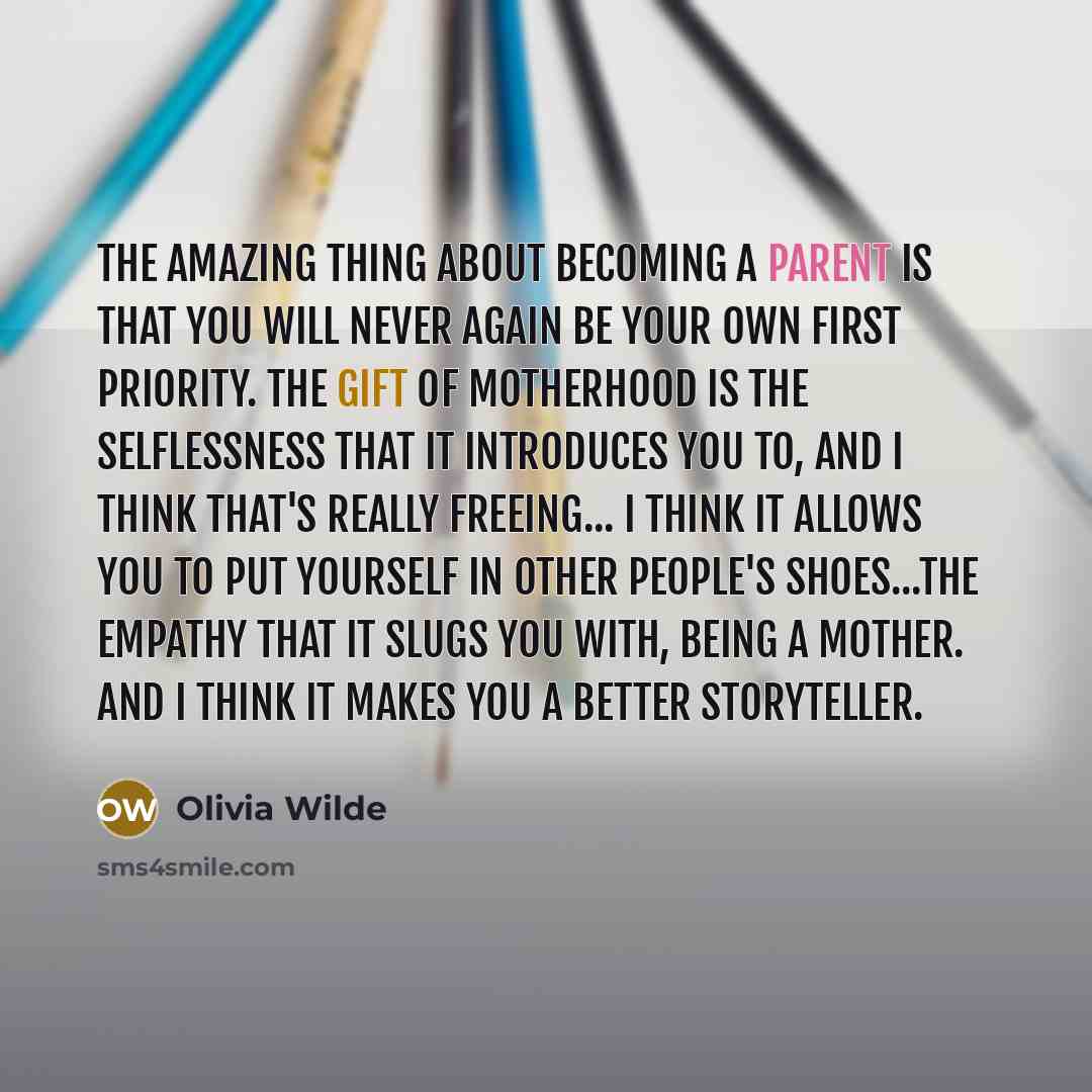 “The amazing thing about becoming a parent is that you…” quote by Olivia Wilde