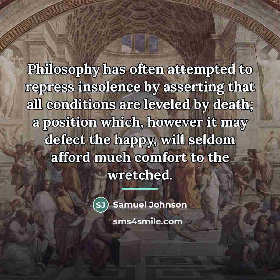 “Philosophy has often attempted to repress insolence by asserting that…” quote by Samuel Johnson