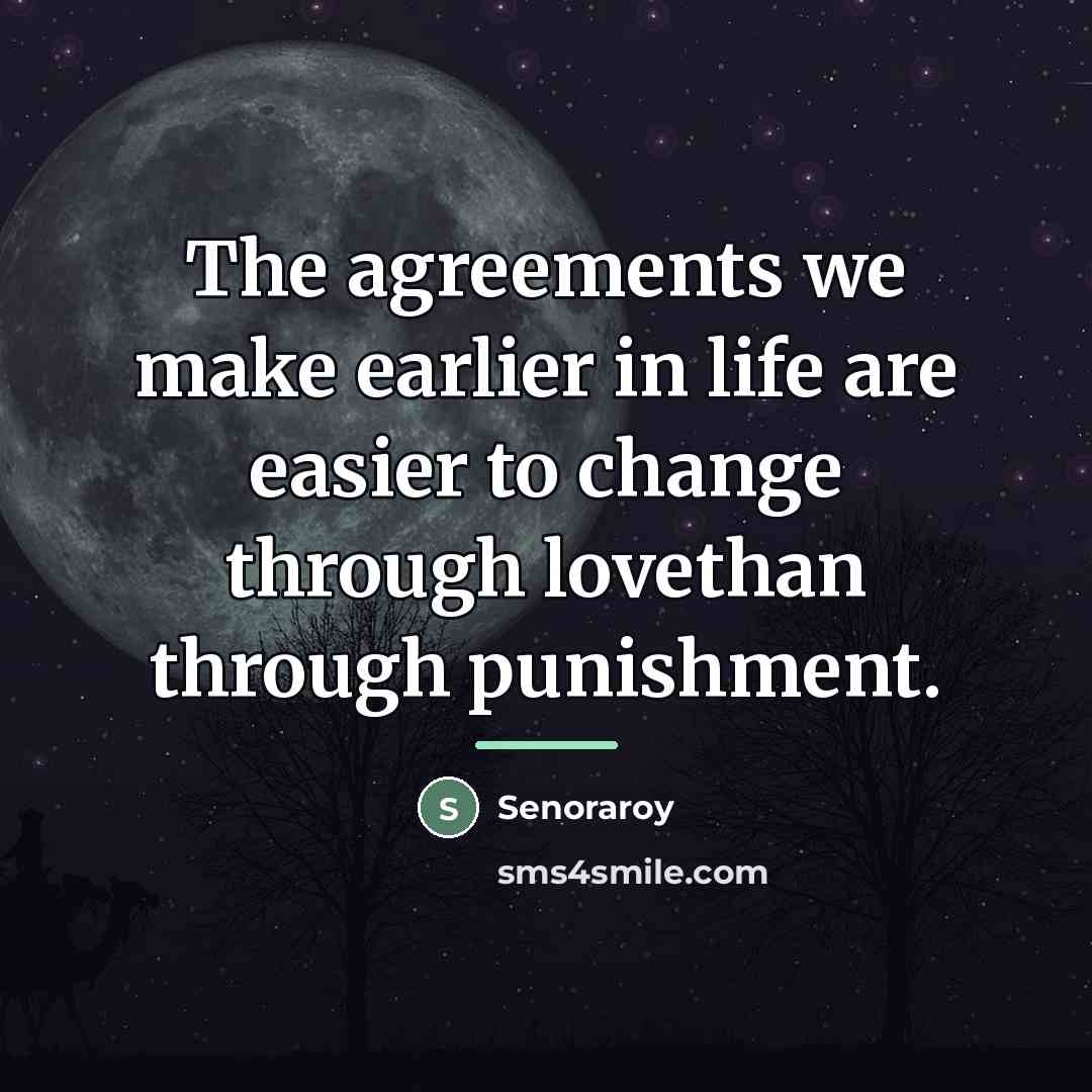 “The agreements we make earlier in life are easier to…” quote by Senoraroy