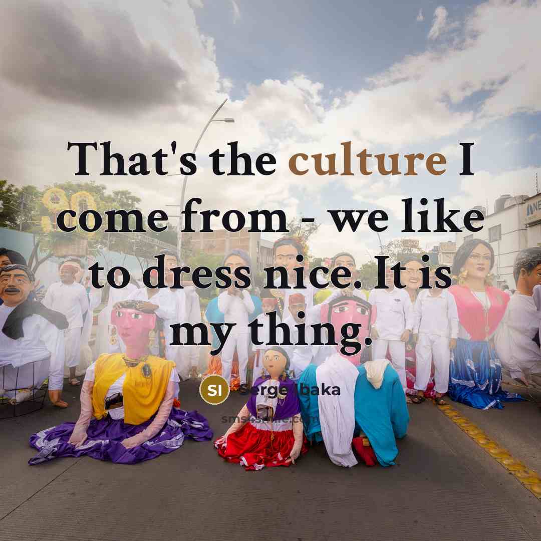 “That's the culture I come from - we like to…” quote by Serge Ibaka