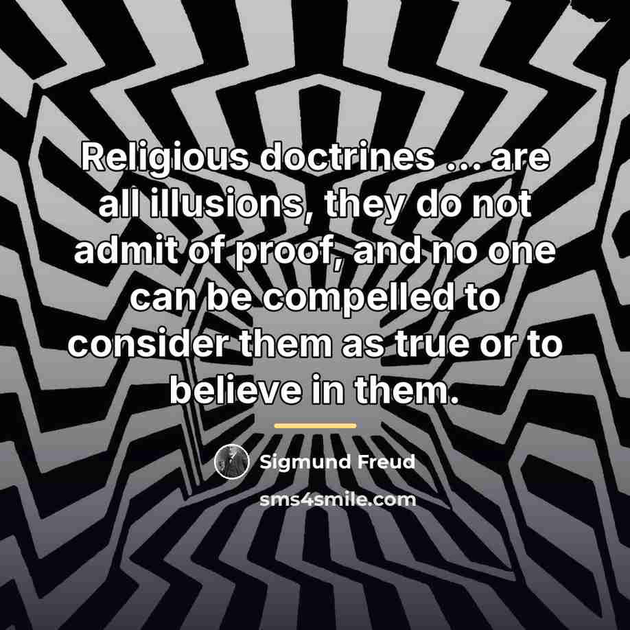 “Religious doctrines … are all illusions, they do not admit…” quote by Sigmund Freud