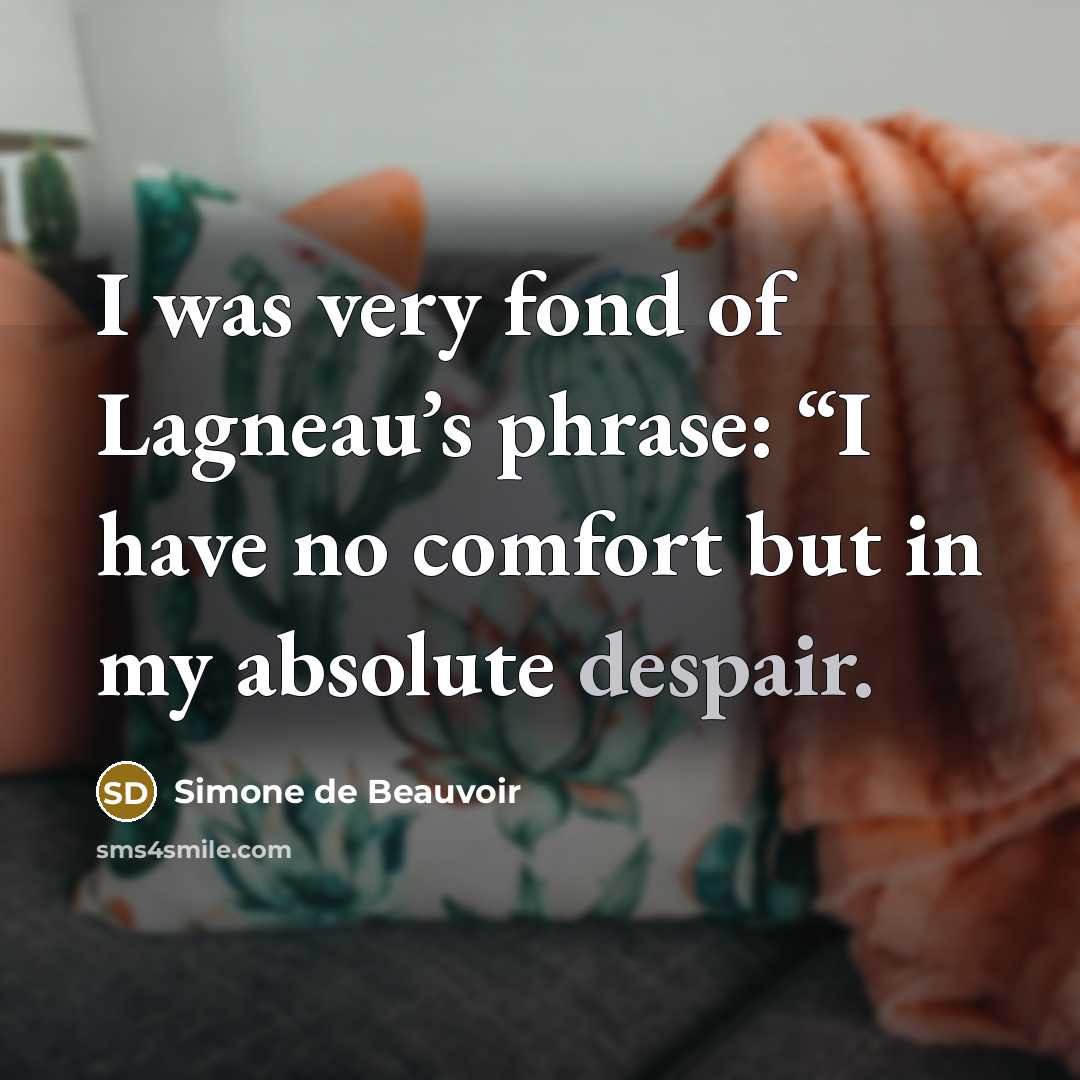 “I was very fond of Lagneau’s phrase: “I have no…” quote by Simone de Beauvoir