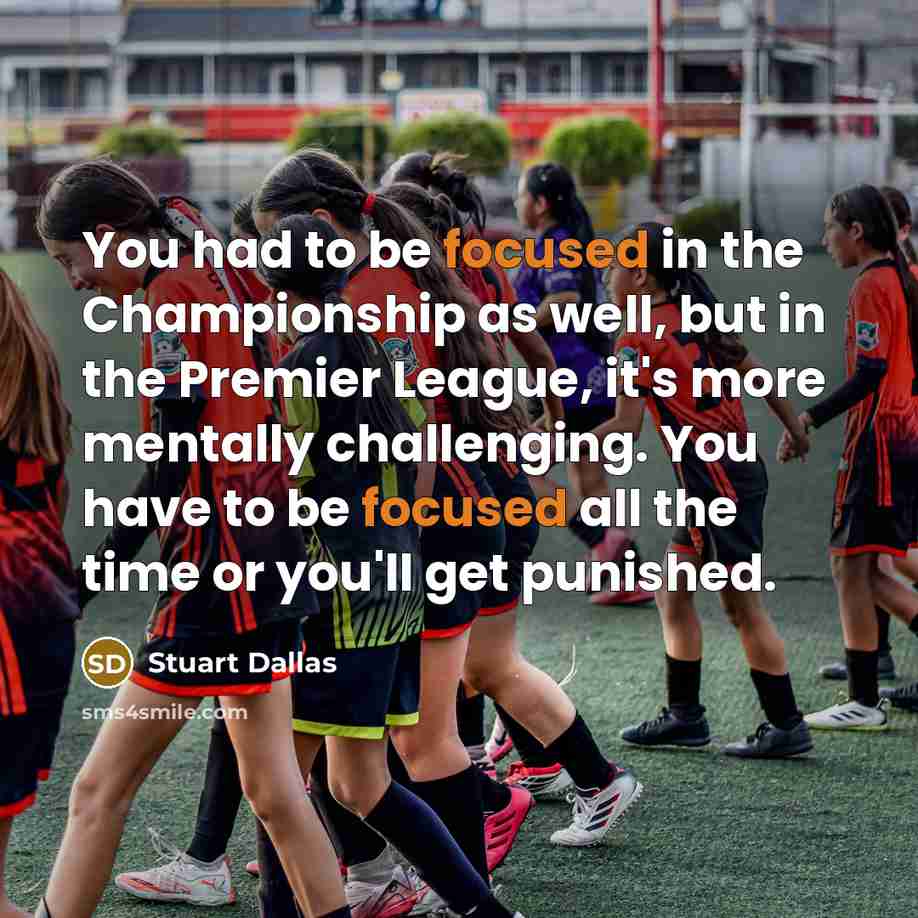 “You had to be focused in the Championship as well,…” quote by Stuart Dallas