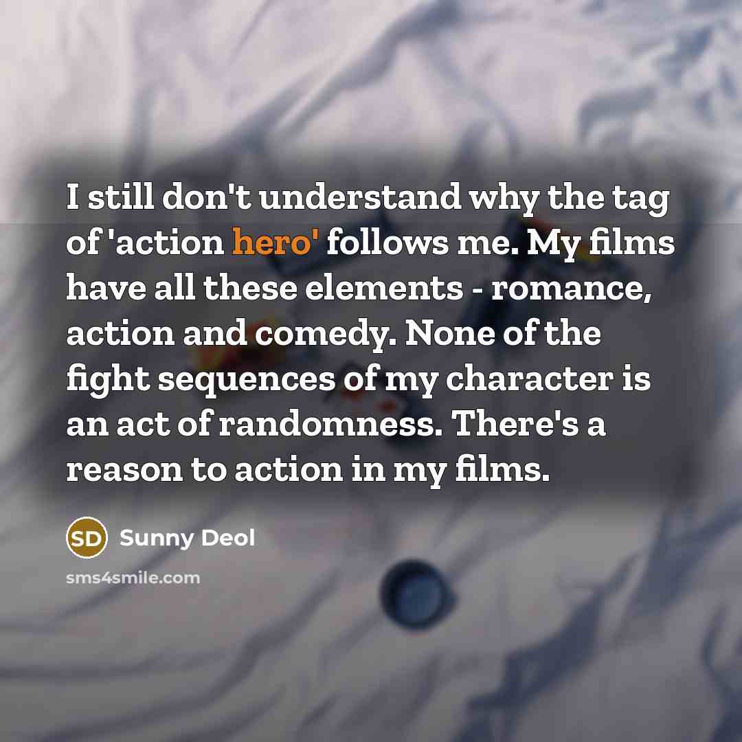 “I still don't understand why the tag of 'action hero'…” quote by Sunny Deol