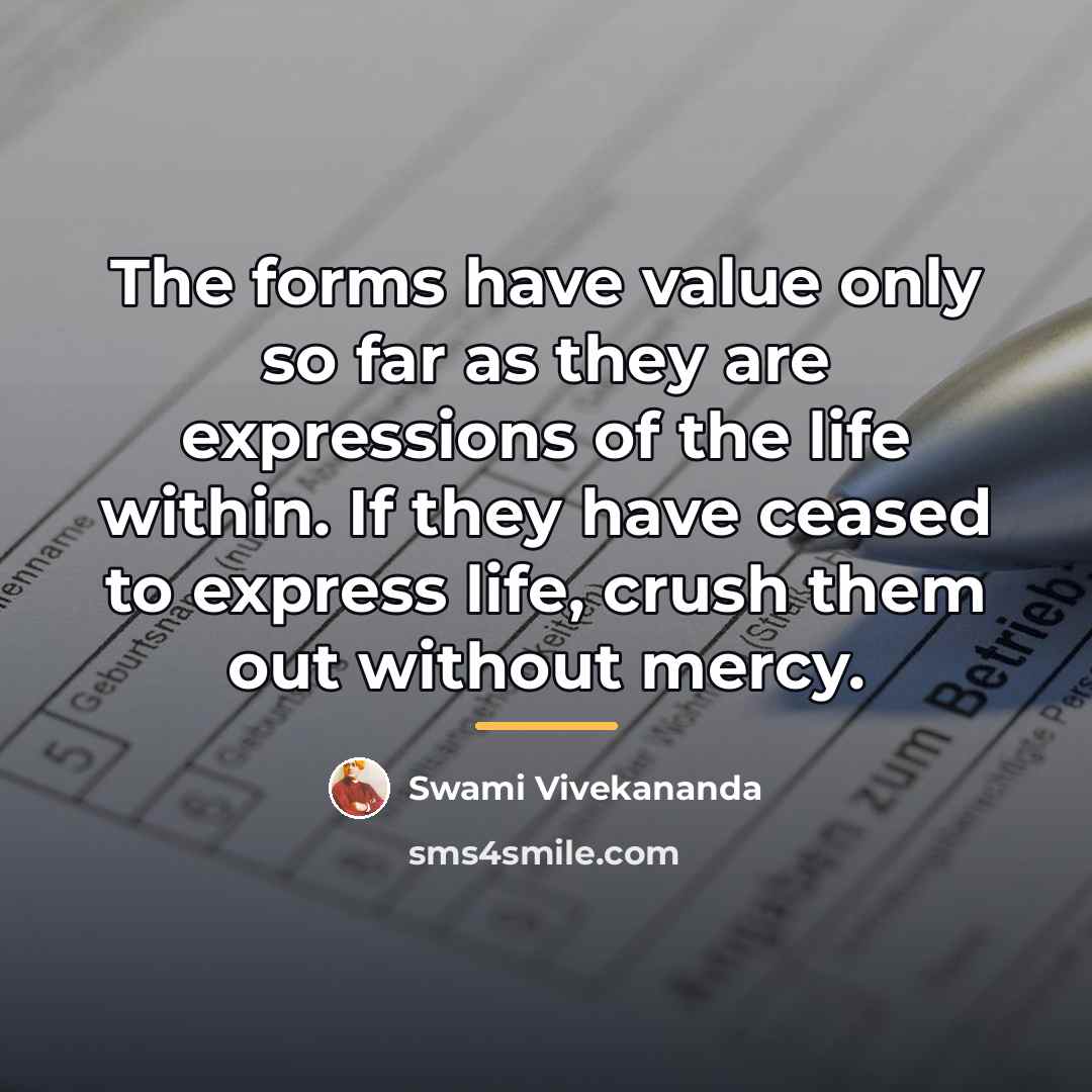 “The forms have value only so far as they are…” quote by Swami Vivekananda