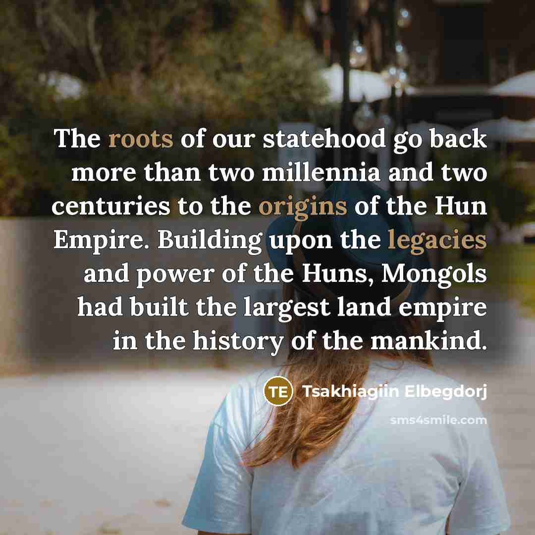 “The roots of our statehood go back more than two…” quote by Tsakhiagiin Elbegdorj