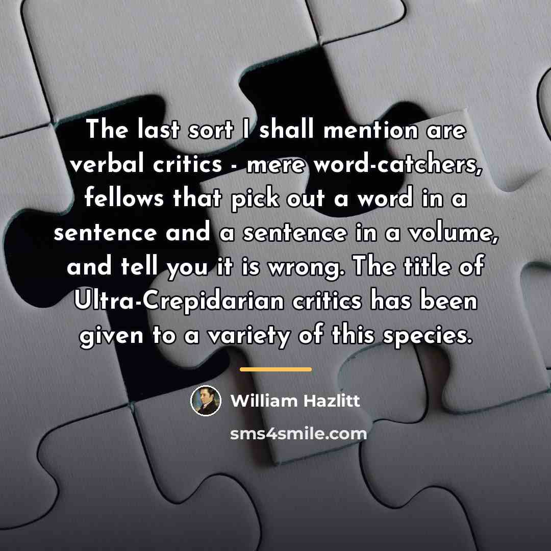 “The last sort I shall mention are verbal critics -…” quote by William Hazlitt