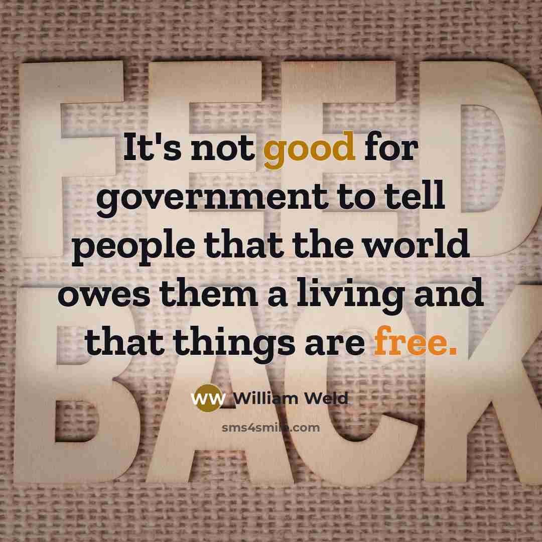 “It's not good for government to tell people that the…” quote by William Weld