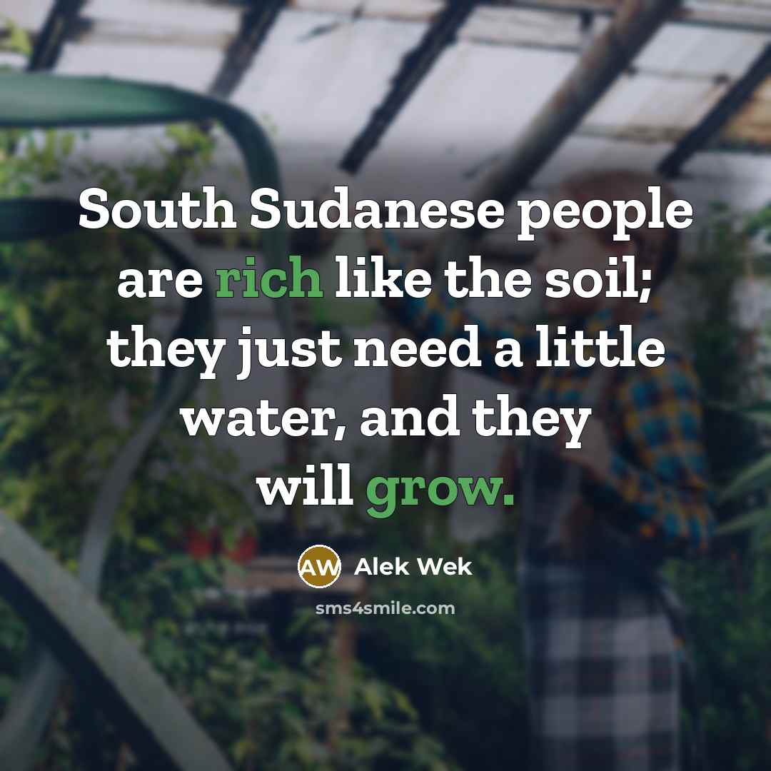 “South Sudanese people are rich like the soil; they just…” quote by Alek Wek