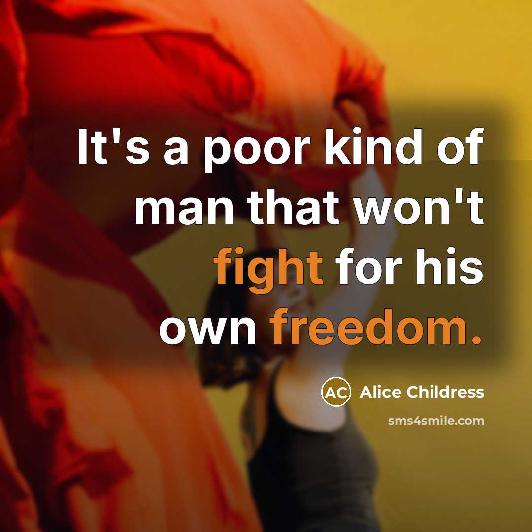 “It's a poor kind of man that won't fight for…” quote by Alice Childress