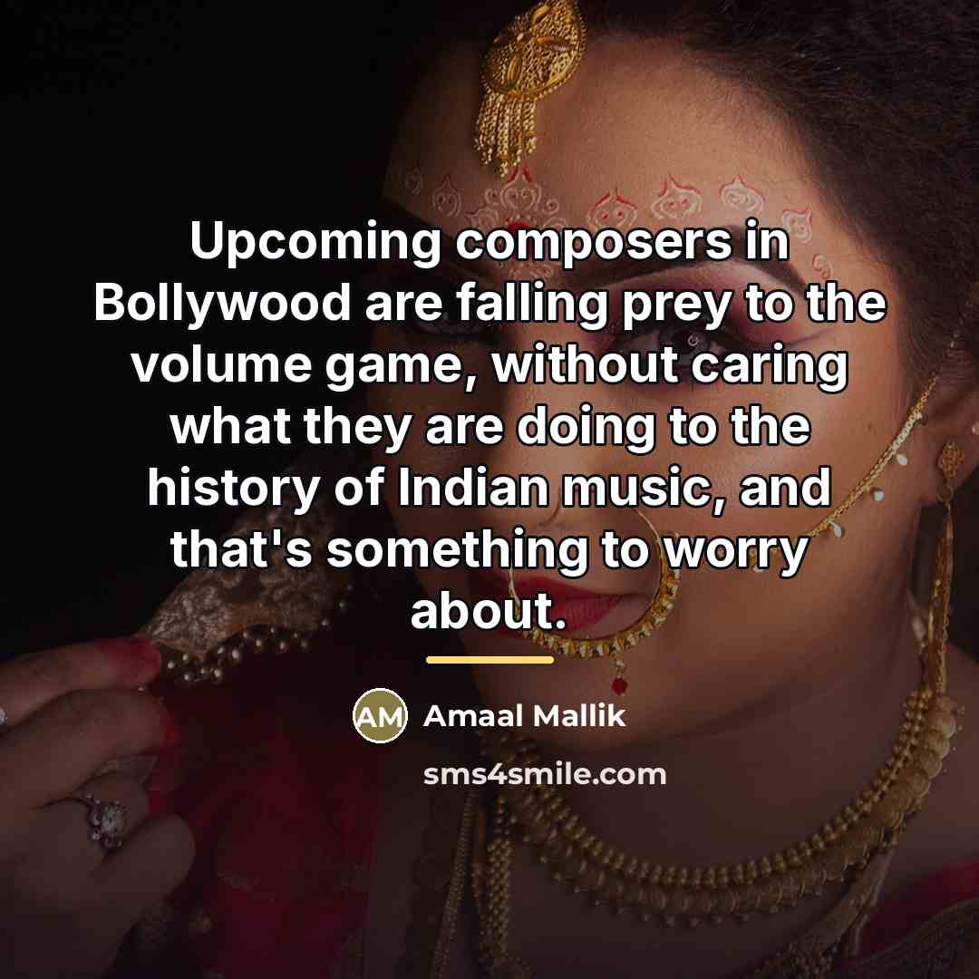 “Upcoming composers in Bollywood are falling prey to the volume…” quote by Amaal Mallik