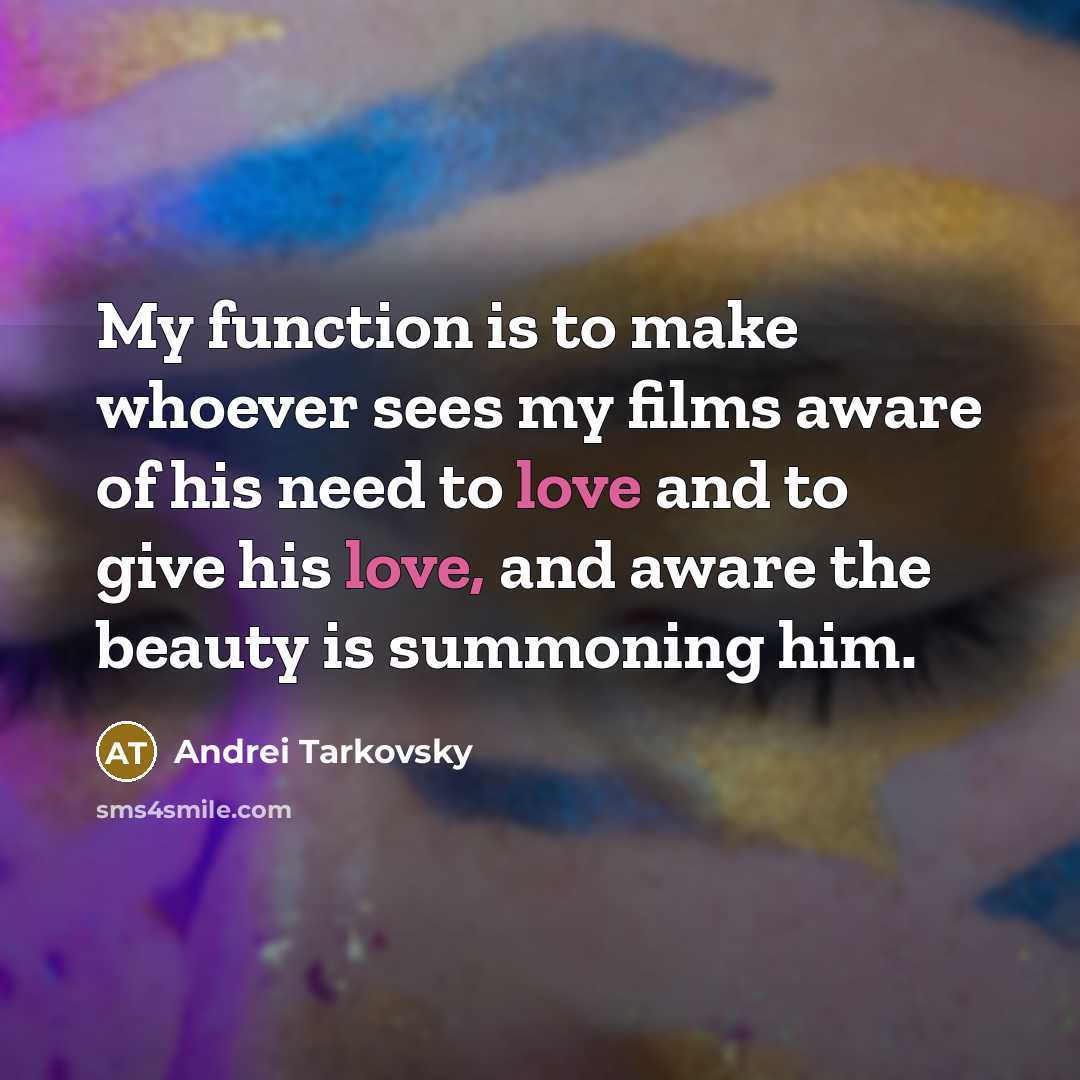 “My function is to make whoever sees my films aware…” quote by Andrei Tarkovsky