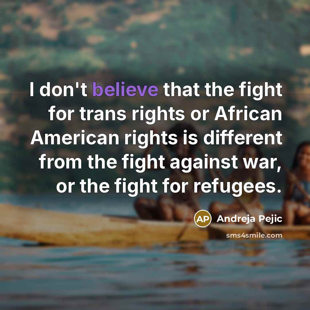 “I don't believe that the fight for trans rights or…” quote by Andreja Pejic