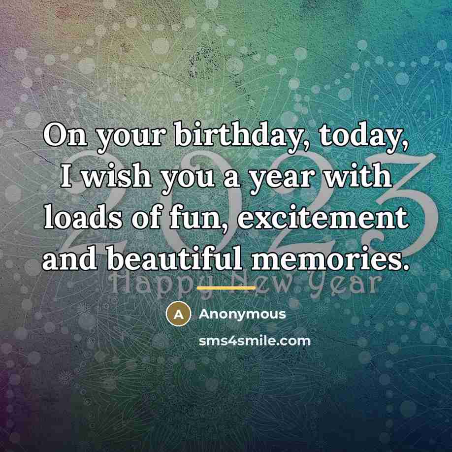 “On your birthday, today, I wish you a year with…” quote by Anonymous