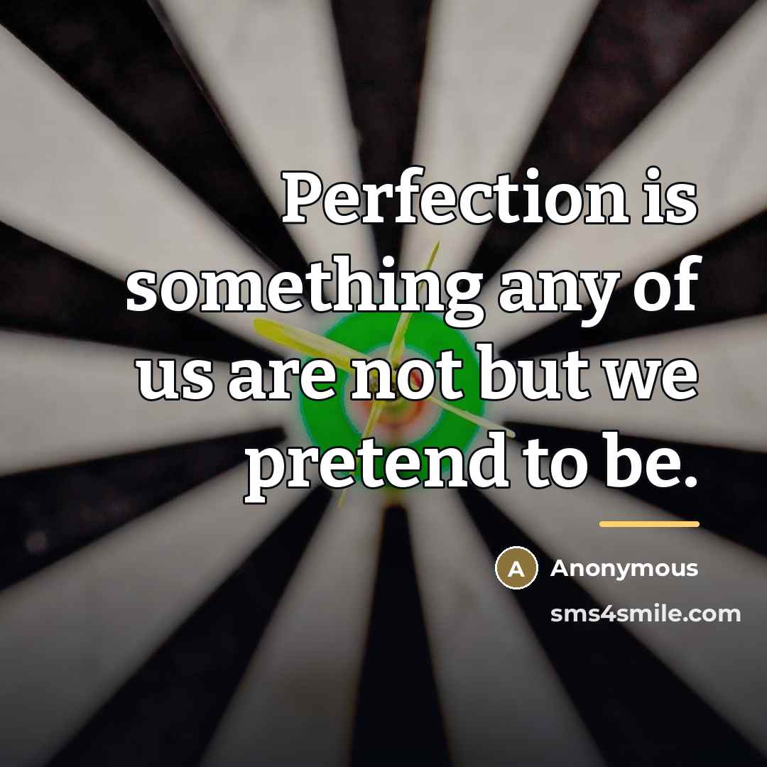 “Perfection is something any of us are not but we…” quote by Anonymous