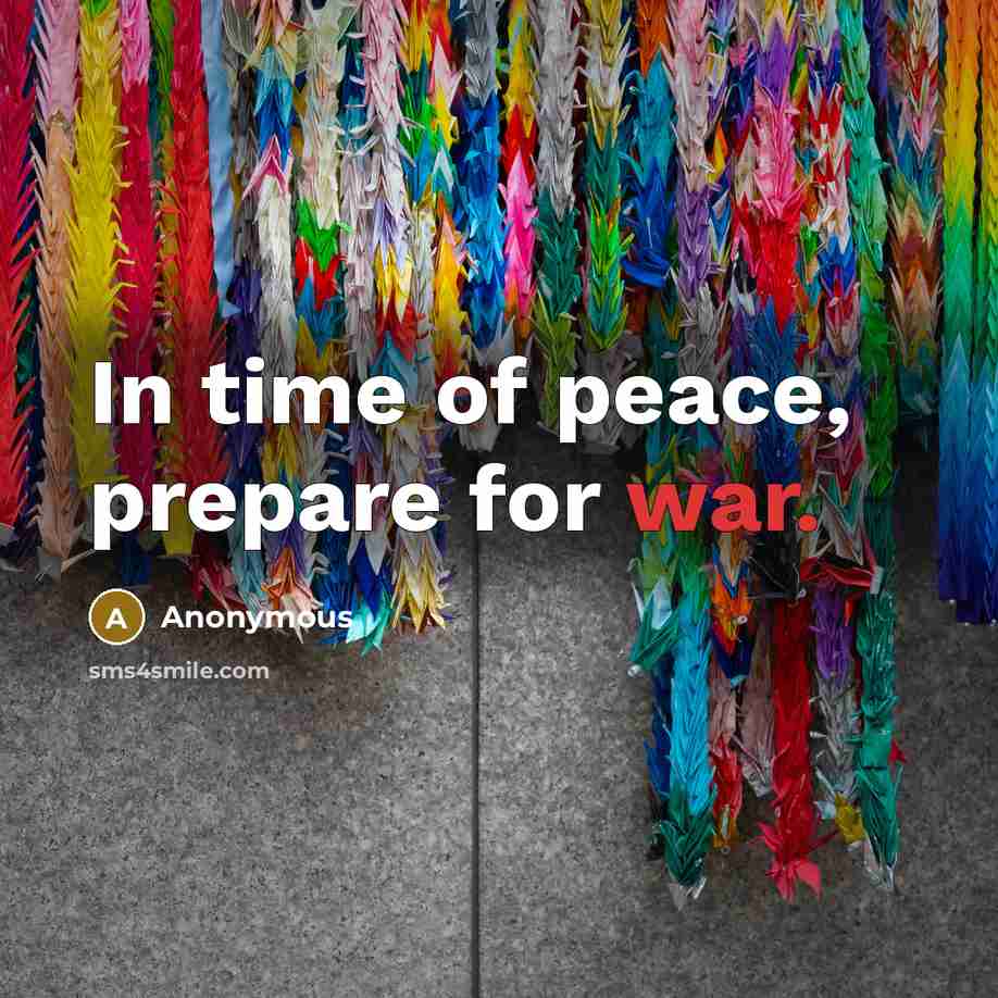 “In time of peace, prepare for war.…” quote by Anonymous
