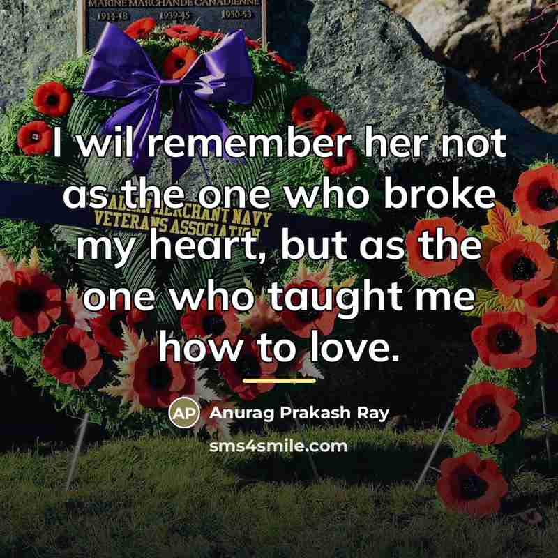 “I wil remember her not as the one who broke…” quote by Anurag Prakash Ray