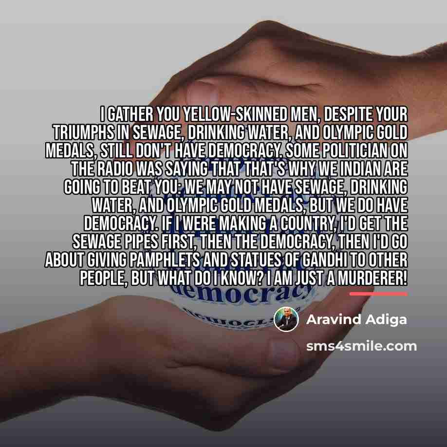 “I gather you yellow-skinned men, despite your triumphs in sewage,…” quote by Aravind Adiga
