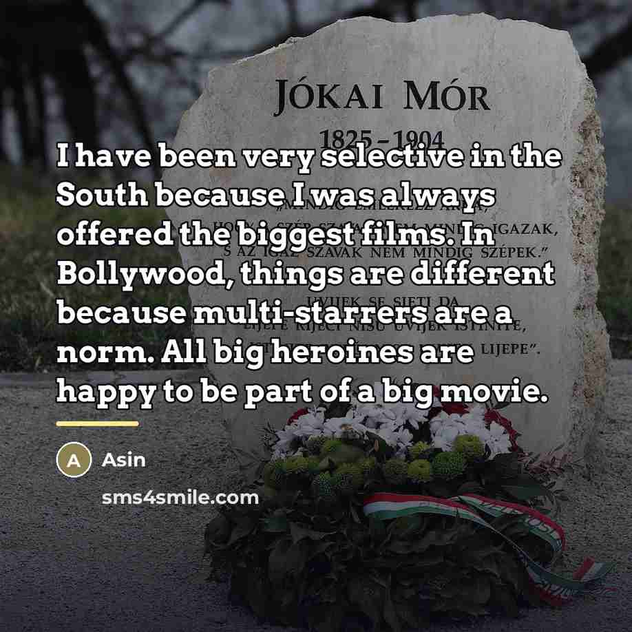 “I have been very selective in the South because I…” quote by Asin