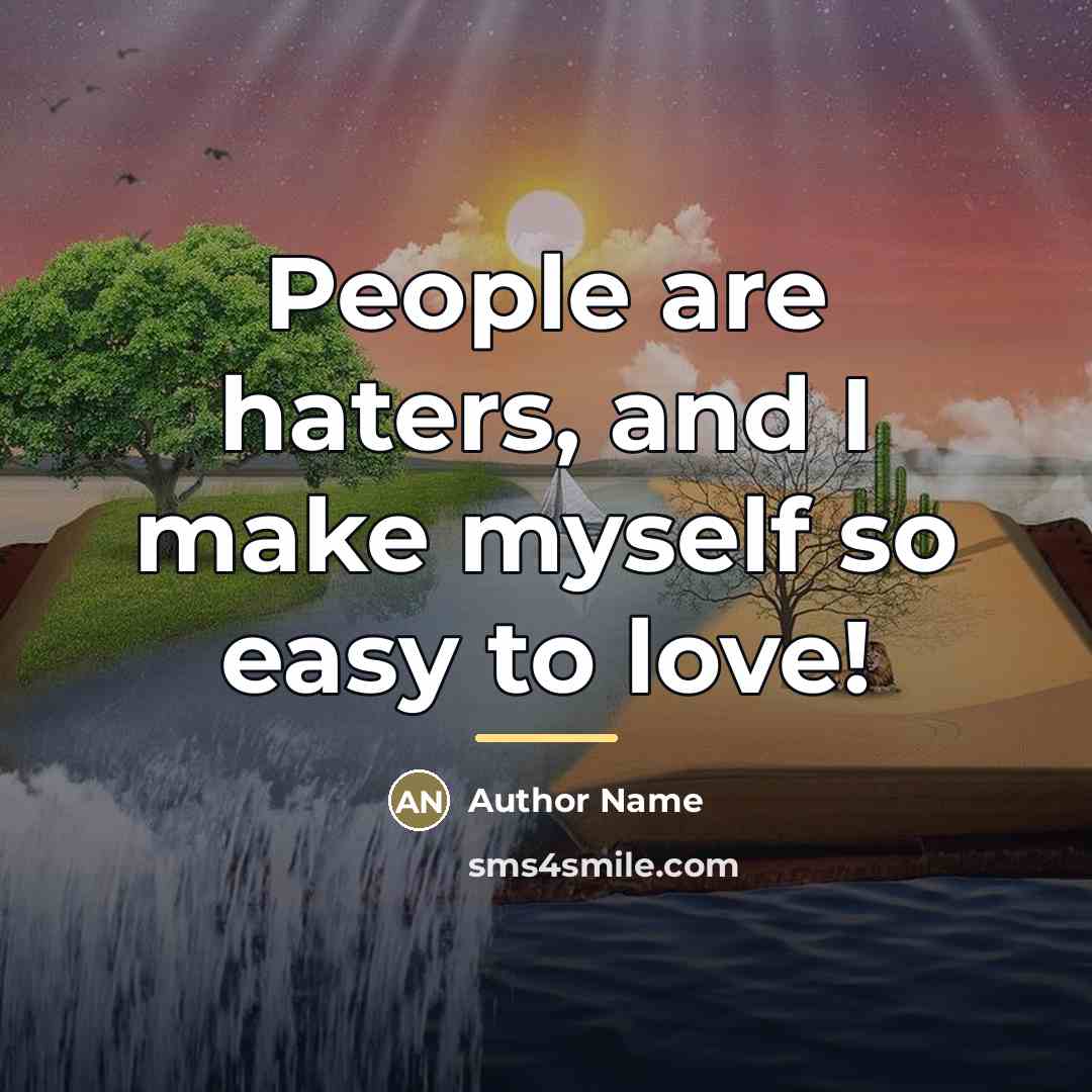 “People are haters, and I make myself so easy to…” quote by Author Name