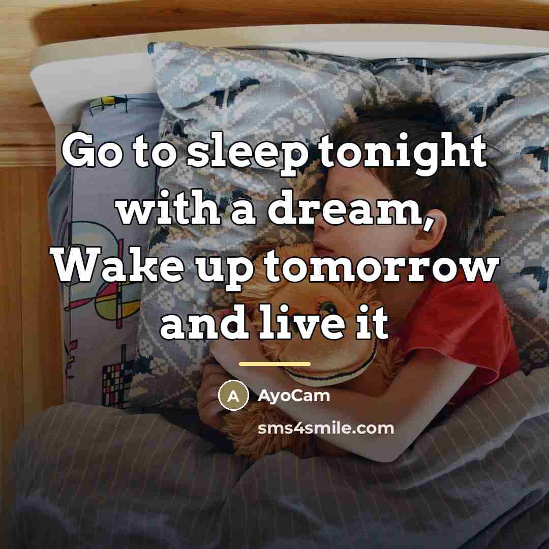 “Go to sleep tonight with a dream, Wake up tomorrow…” quote by AyoCam