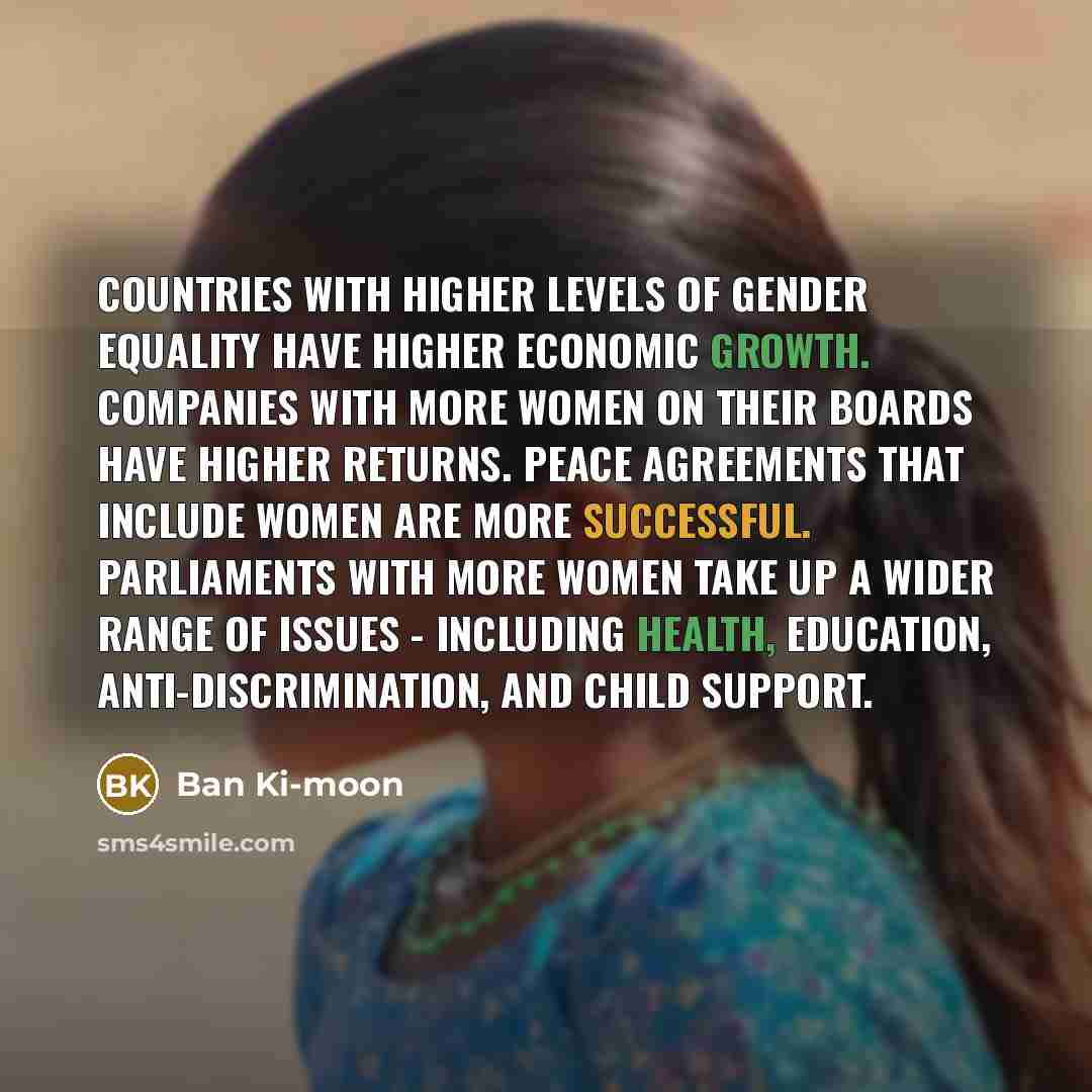 “Countries with higher levels of gender equality have higher economic…” quote by Ban Ki-moon
