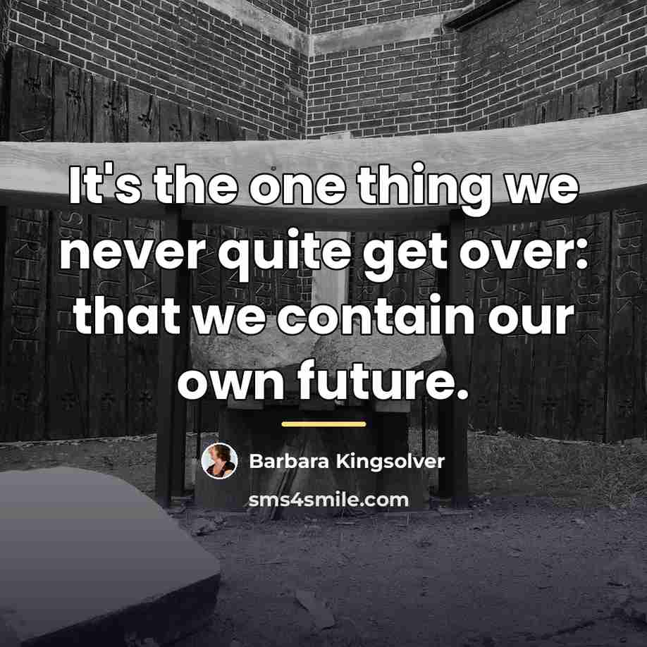 “It's the one thing we never quite get over: that…” quote by Barbara Kingsolver
