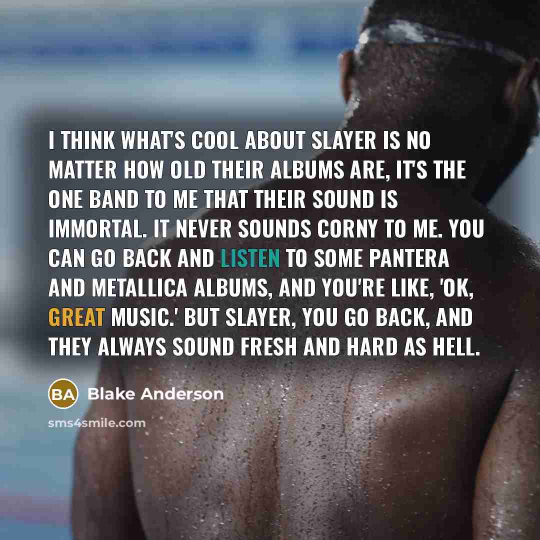 “I think what's cool about Slayer is no matter how…” quote by Blake Anderson