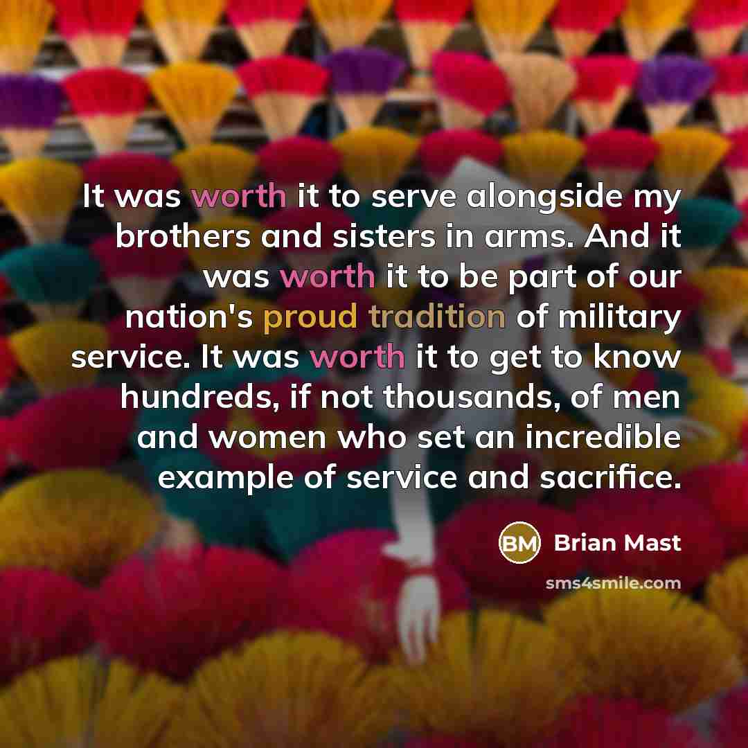“It was worth it to serve alongside my brothers and…” quote by Brian Mast