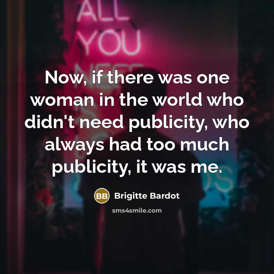 “Now, if there was one woman in the world who…” quote by Brigitte Bardot