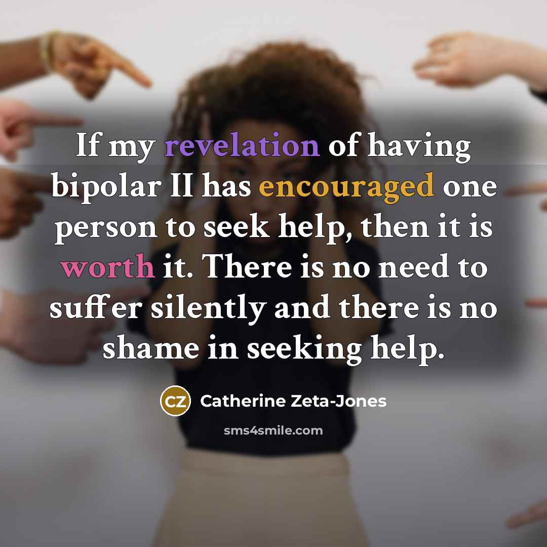 “If my revelation of having bipolar II has encouraged one…” quote by Catherine Zeta-Jones