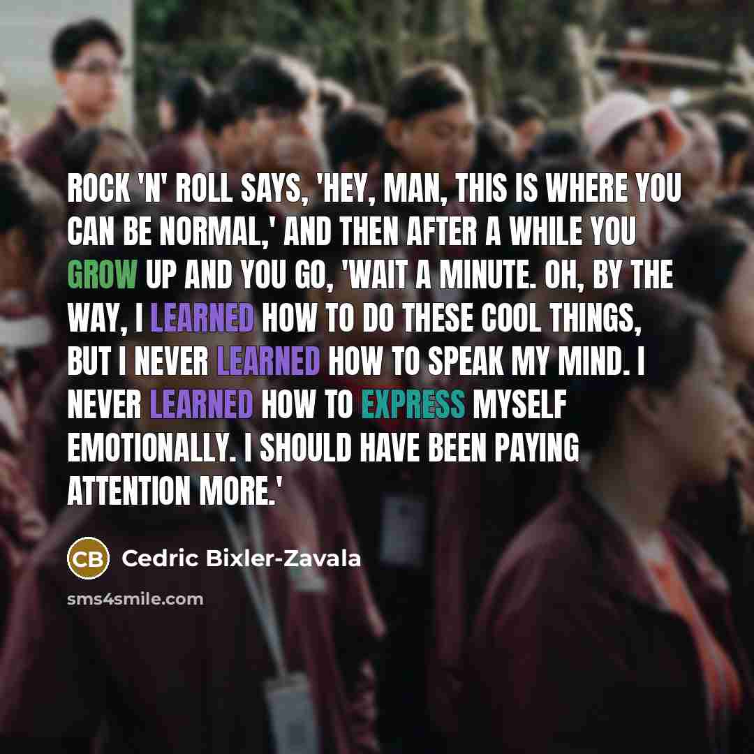 “Rock 'n' roll says, 'Hey, man, this is where you…” quote by Cedric Bixler-Zavala