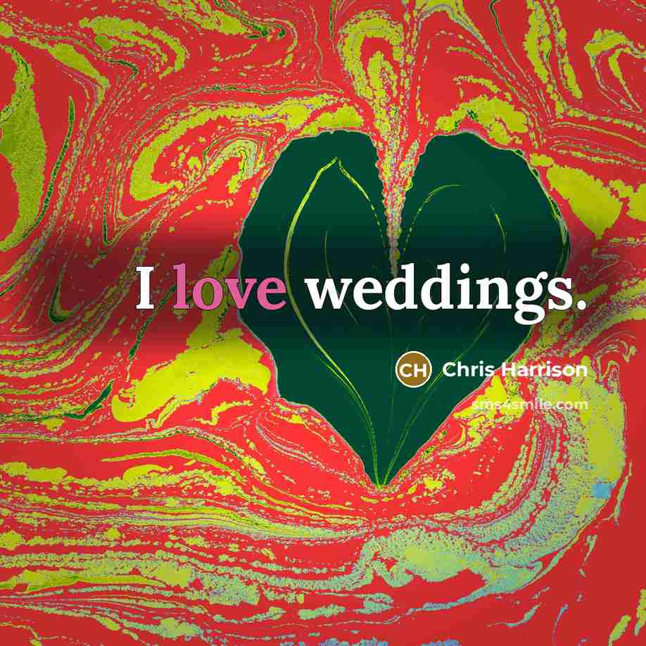 “I love weddings.…” quote by Chris Harrison