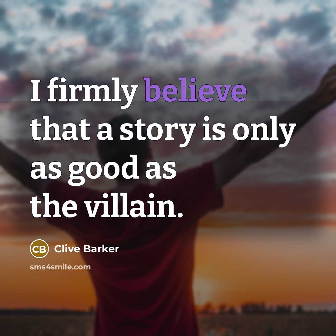 “I firmly believe that a story is only as good…” quote by Clive Barker
