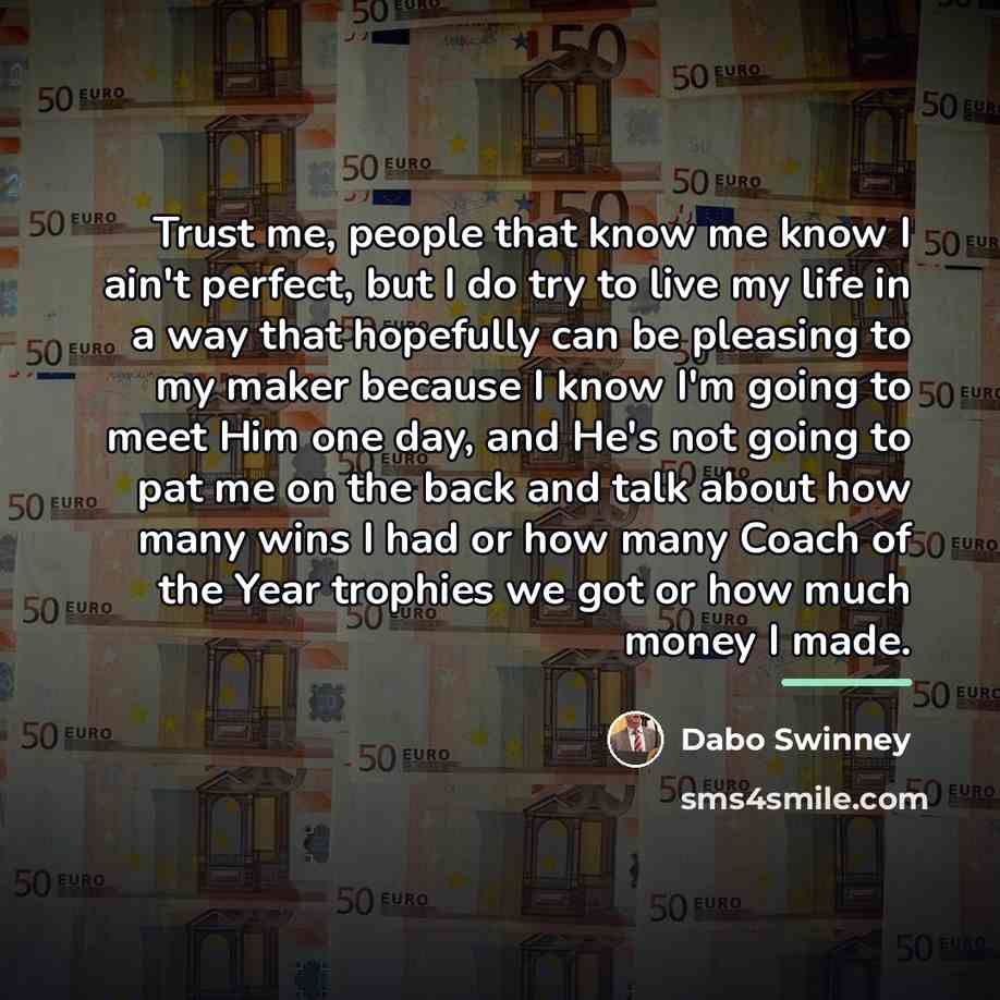 “Trust me, people that know me know I ain't perfect,…” quote by Dabo Swinney