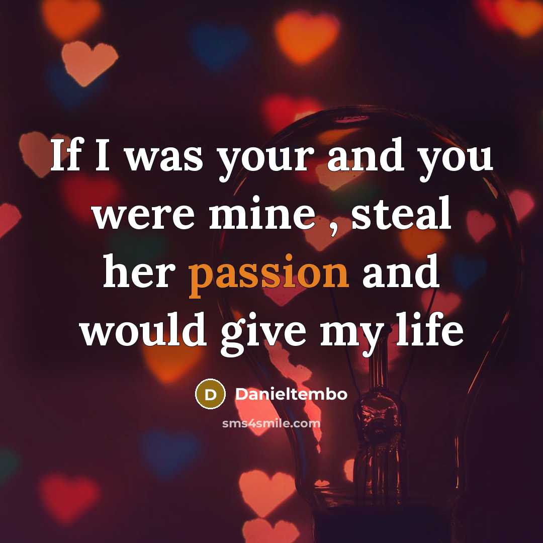 “If I was your and you were mine , steal…” quote by Danieltembo