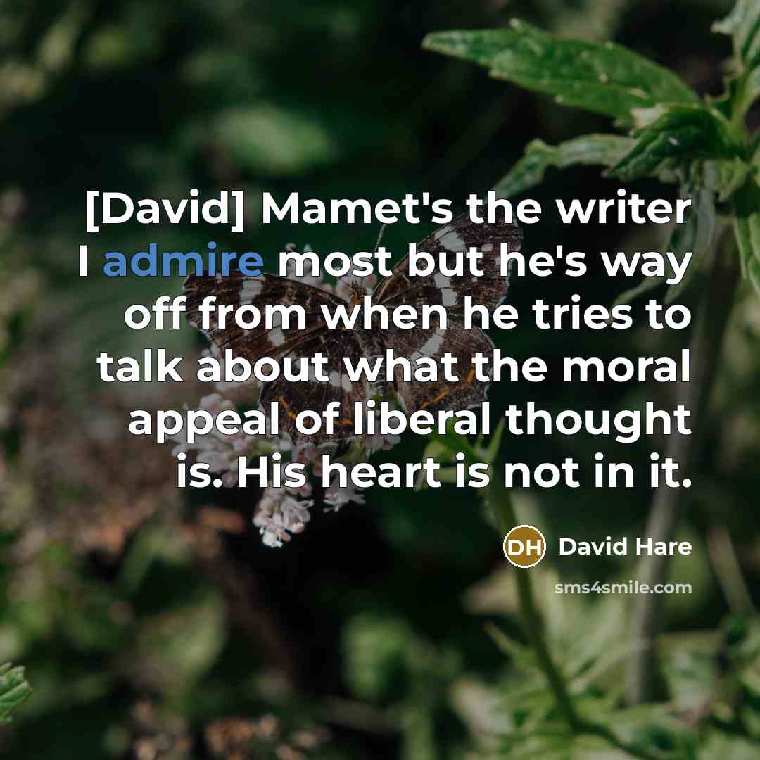 “[David] Mamet's the writer I admire most but he's way…” quote by David Hare