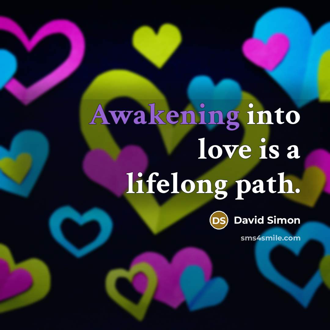 “Awakening into love is a lifelong path.…” quote by David Simon