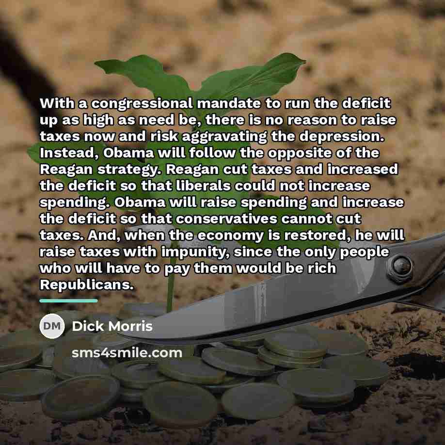 “With a congressional mandate to run the deficit up as…” quote by Dick Morris