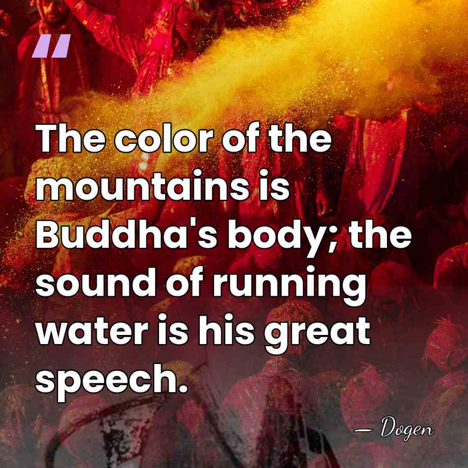The color of the mountains is Buddha's body; the sound of running&hellip; - Dogen