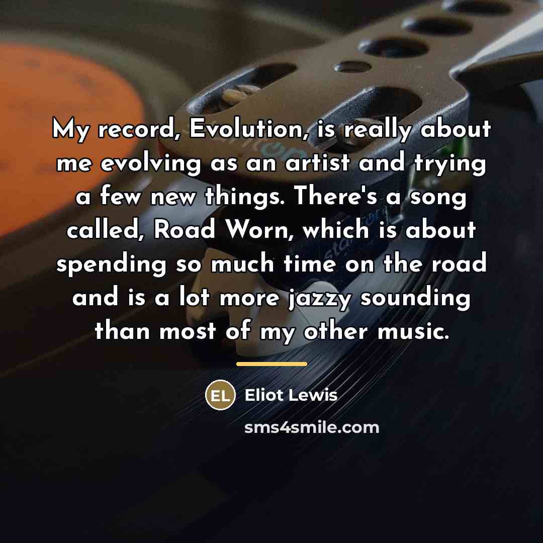 “My record, Evolution, is really about me evolving as an…” quote by Eliot Lewis