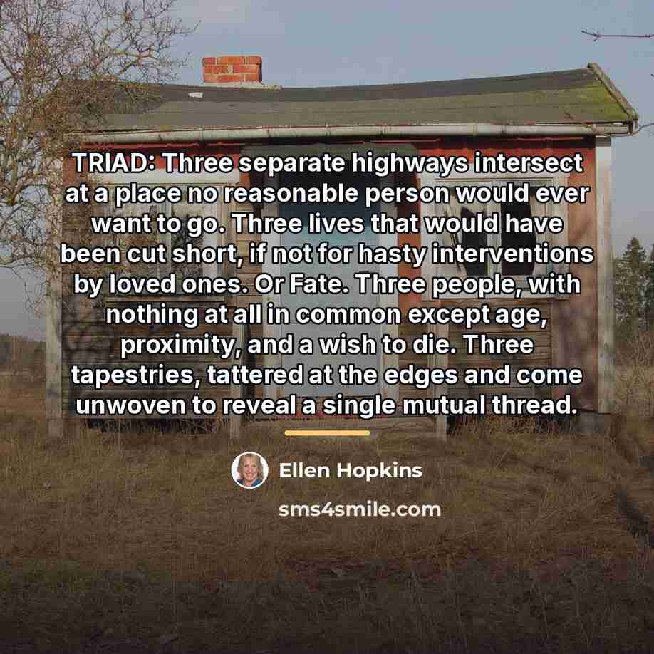 “TRIAD: Three separate highways intersect at a place no reasonable…” quote by Ellen Hopkins