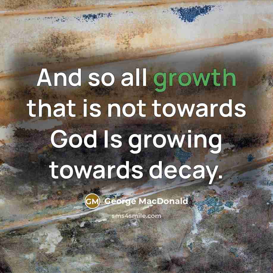 “And so all growth that is not towards God Is…” quote by George MacDonald