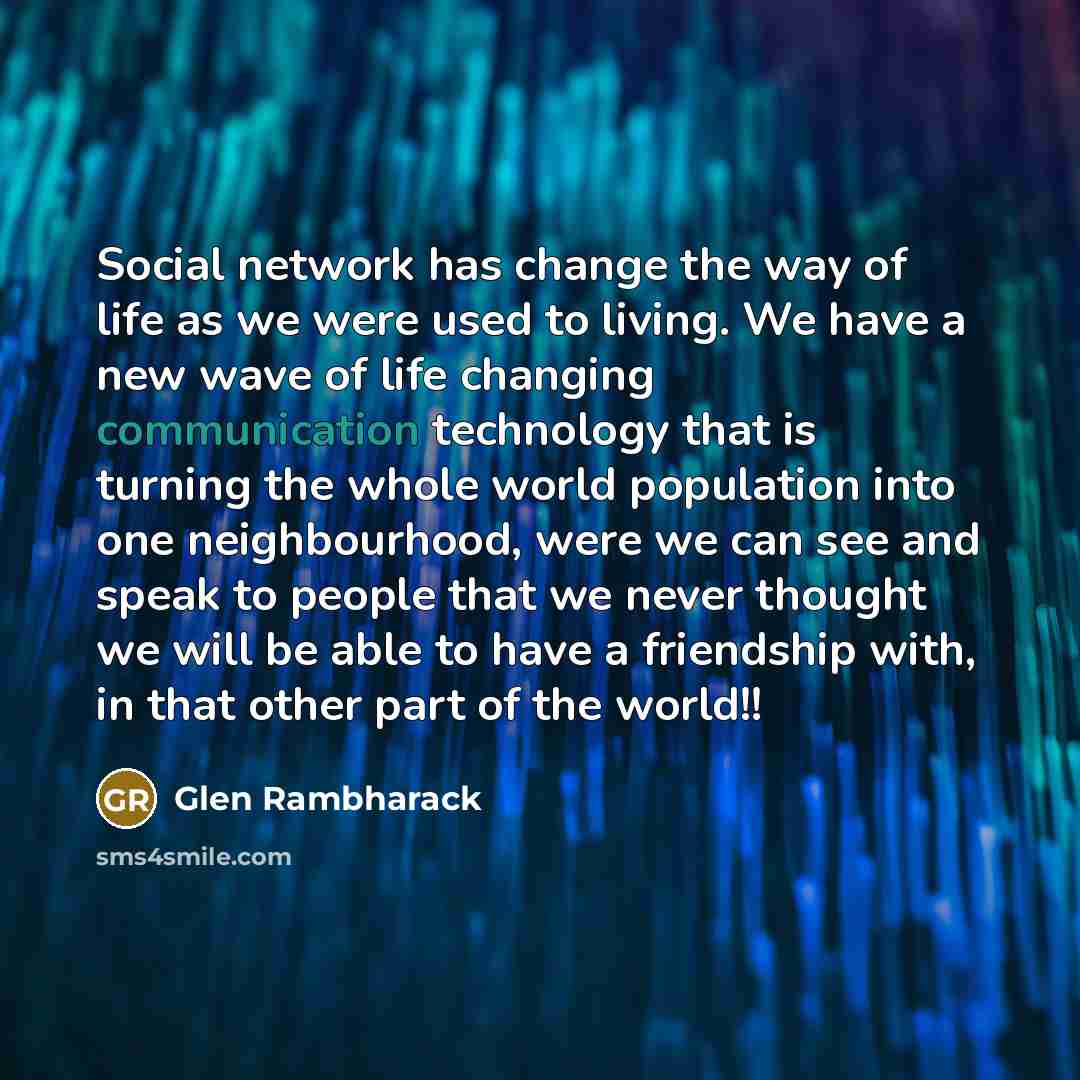 “Social network has change the way of life as we…” quote by Glen Rambharack