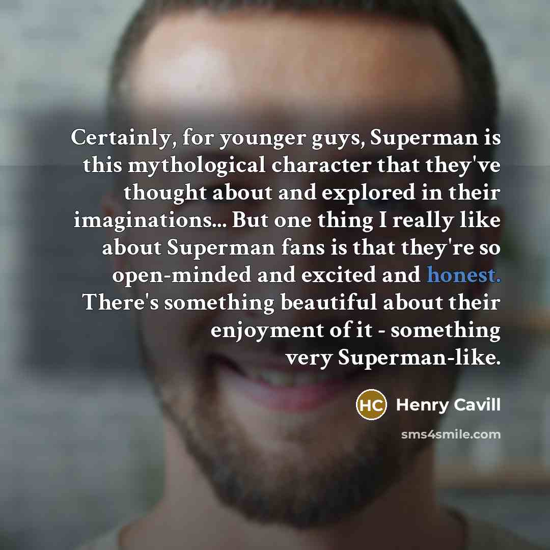 “Certainly, for younger guys, Superman is this mythological character that…” quote by Henry Cavill