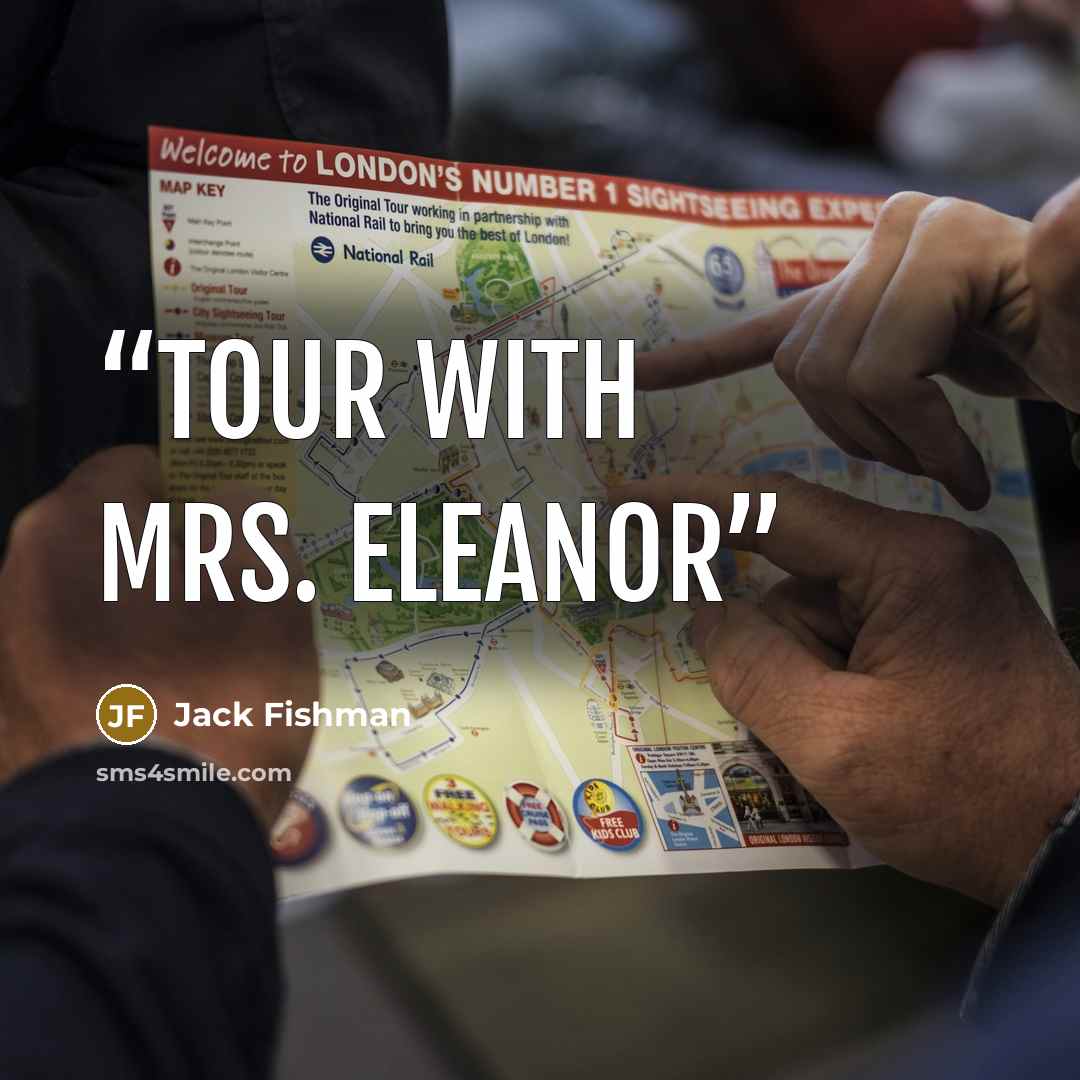 “tour with Mrs. Eleanor” quote by Jack Fishman