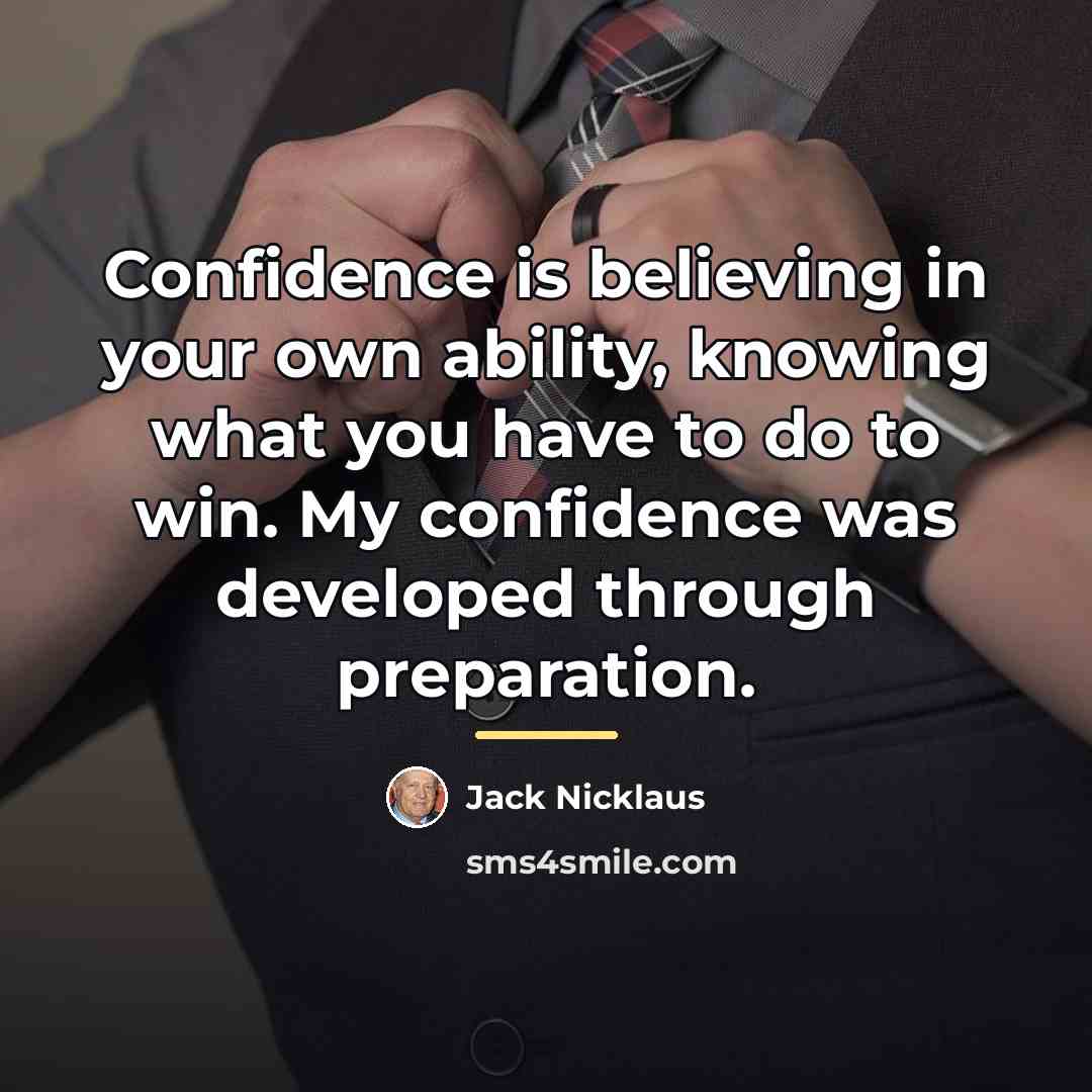 “Confidence is believing in your own ability, knowing what you…” quote by Jack Nicklaus